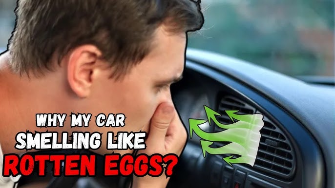 Why Does My Car Smell Like Eggs